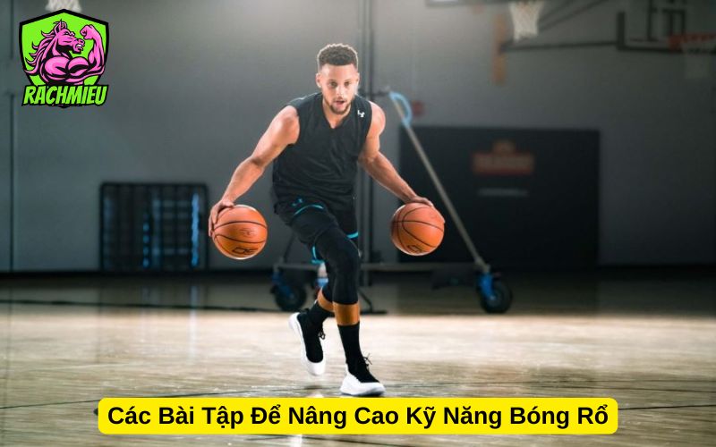 Các Bài Tập Để Nâng Cao Kỹ Năng Bóng Rổ