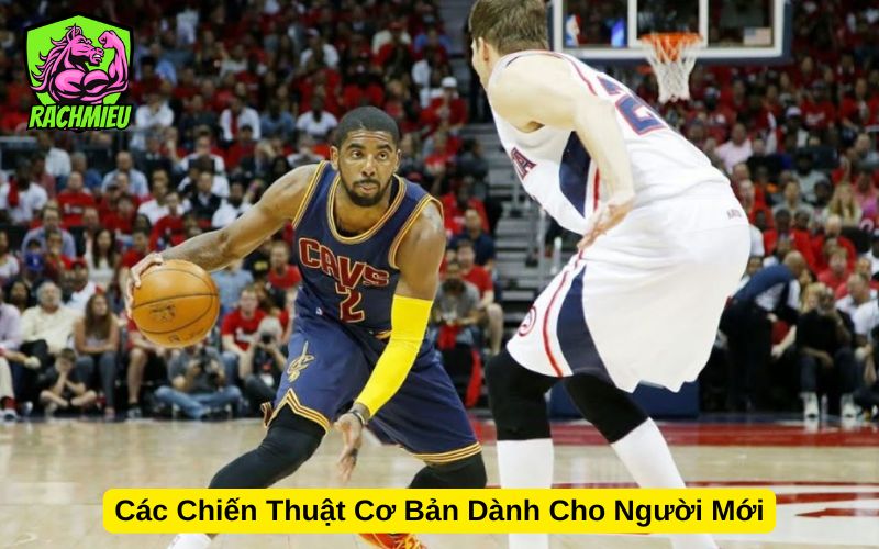 Các Chiến Thuật Cơ Bản Dành Cho Người Mới