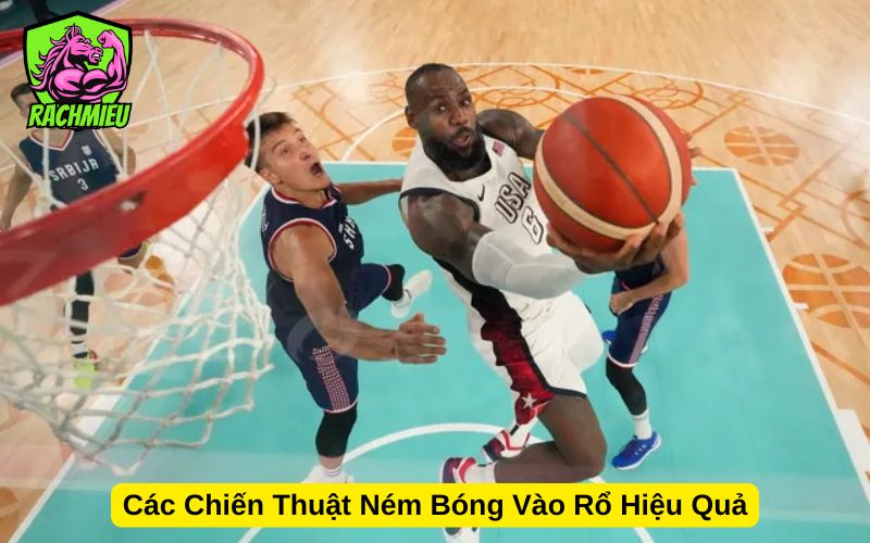Các Chiến Thuật Ném Bóng Vào Rổ Hiệu Quả