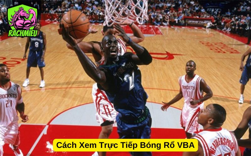 Cách Xem Trực Tiếp Bóng Rổ VBA