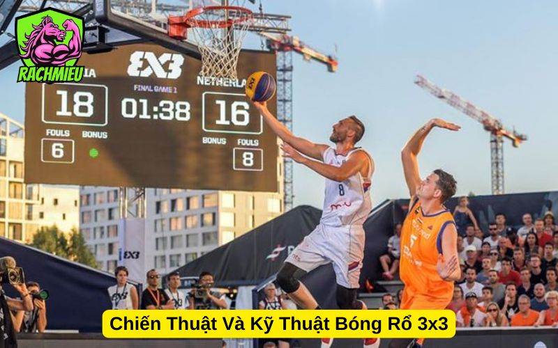 Chiến Thuật Và Kỹ Thuật Bóng Rổ 3x3