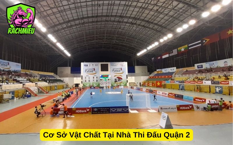 Cơ Sở Vật Chất Tại Nhà Thi Đấu Quận 2