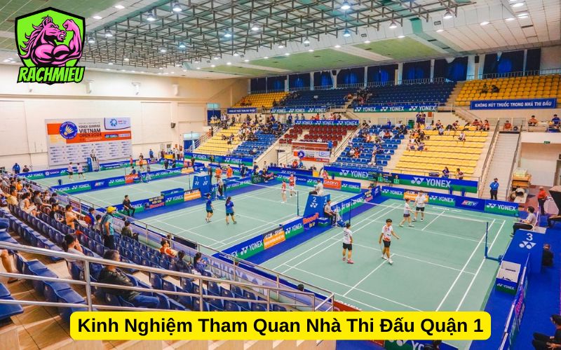 Kinh Nghiệm Tham Quan Nhà Thi Đấu Quận 1