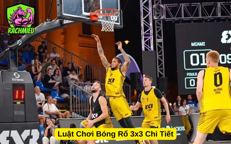 Luật Chơi Bóng Rổ 3x3 Chi Tiết