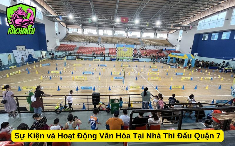Sự Kiện và Hoạt Động Văn Hóa Tại Nhà Thi Đấu Quận 7