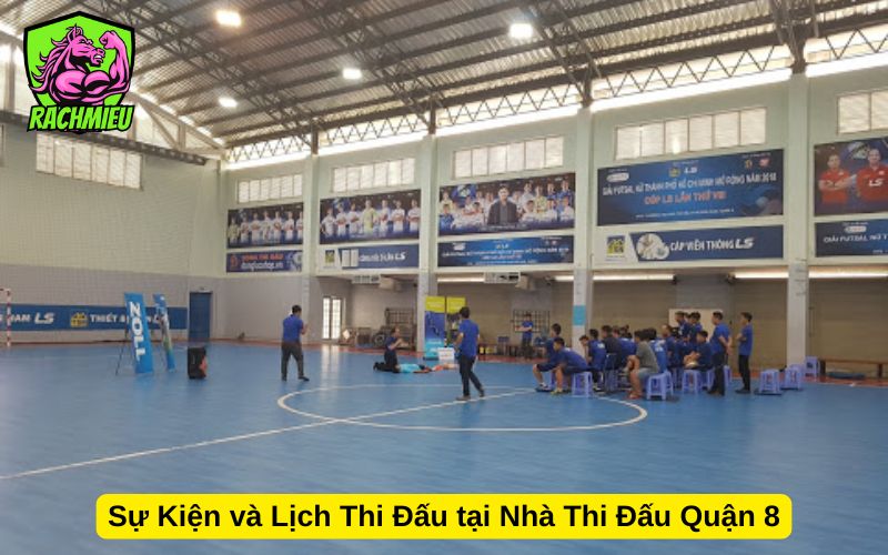 Sự Kiện và Lịch Thi Đấu tại Nhà Thi Đấu Quận 8