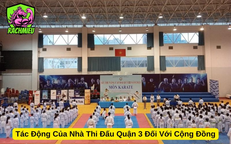 Tác Động Của Nhà Thi Đấu Quận 3 Đối Với Cộng Đồng