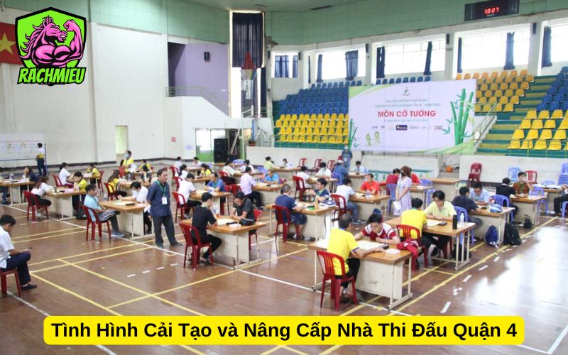 Tình Hình Cải Tạo và Nâng Cấp Nhà Thi Đấu Quận 4