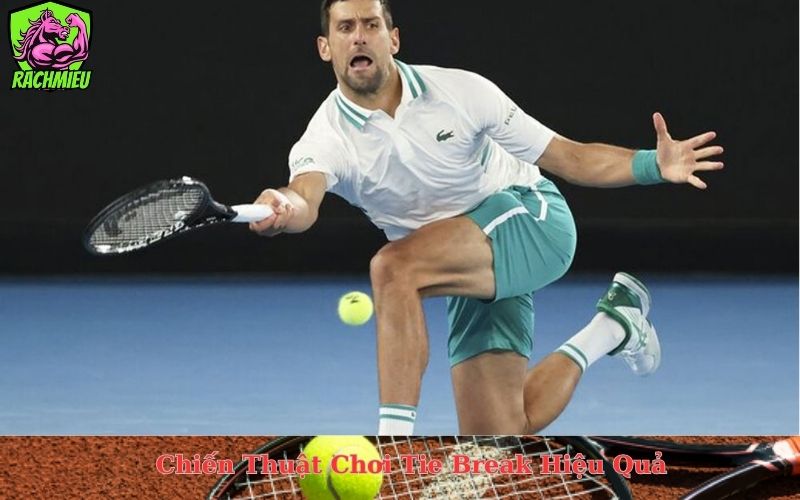 Chiến Thuật Chơi Tie Break Hiệu Quả