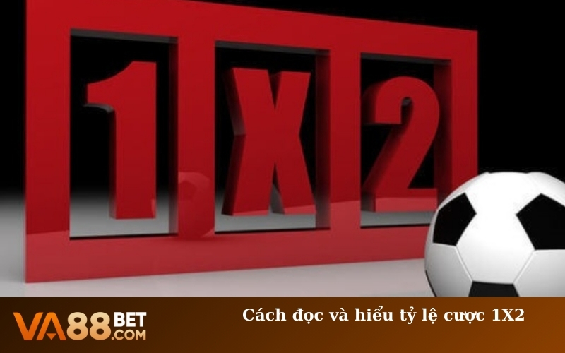Cách đọc và hiểu tỷ lệ cược 1X2