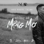 Lời Bài Hát Noo Phước Thịnh Những Kẻ Mộng Mơ - Lyrics & Hợp Âm Chuẩn